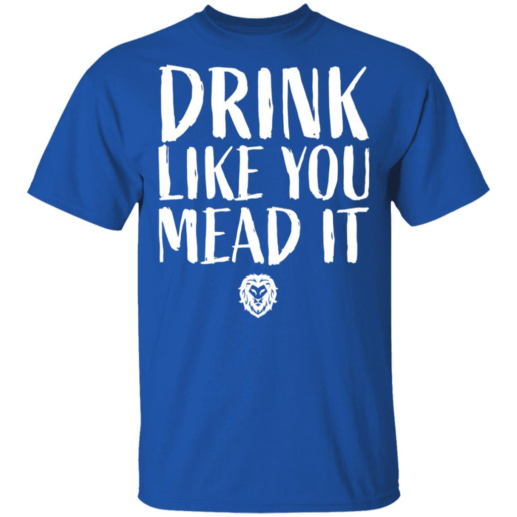 Drink Like You Mead It Shirt, Hoodie, Tank