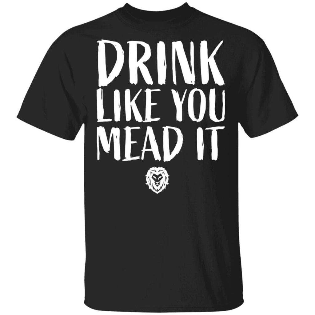 Drink Like You Mead It Shirt, Hoodie, Tank