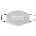 No Upterus No Opinion Face Mask
