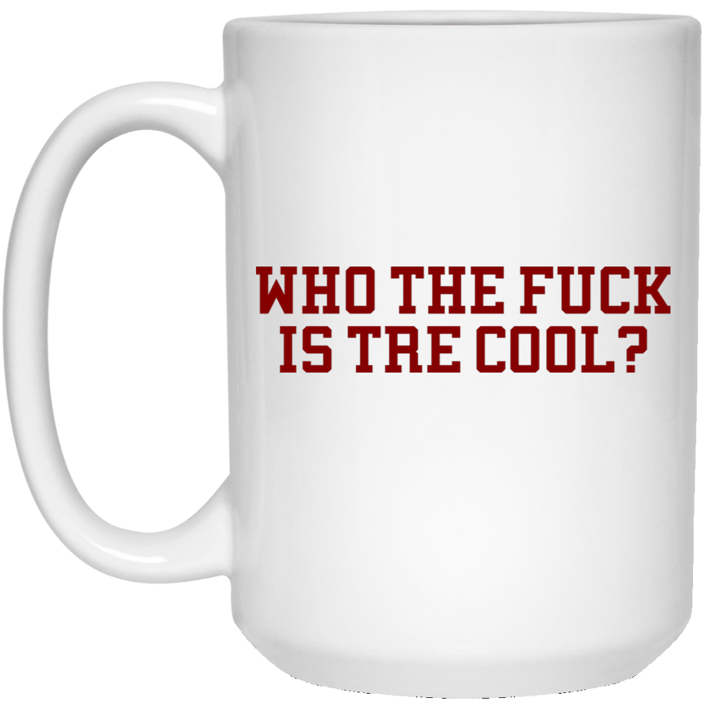 Who The Fuck Is Tre Cool Billie Joe Mug