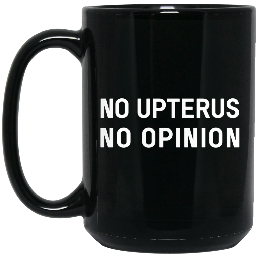 No Upterus No Opinion Mug
