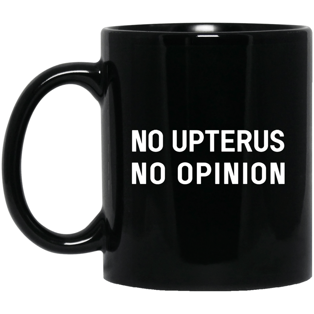 No Upterus No Opinion Mug