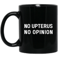 No Upterus No Opinion Mug