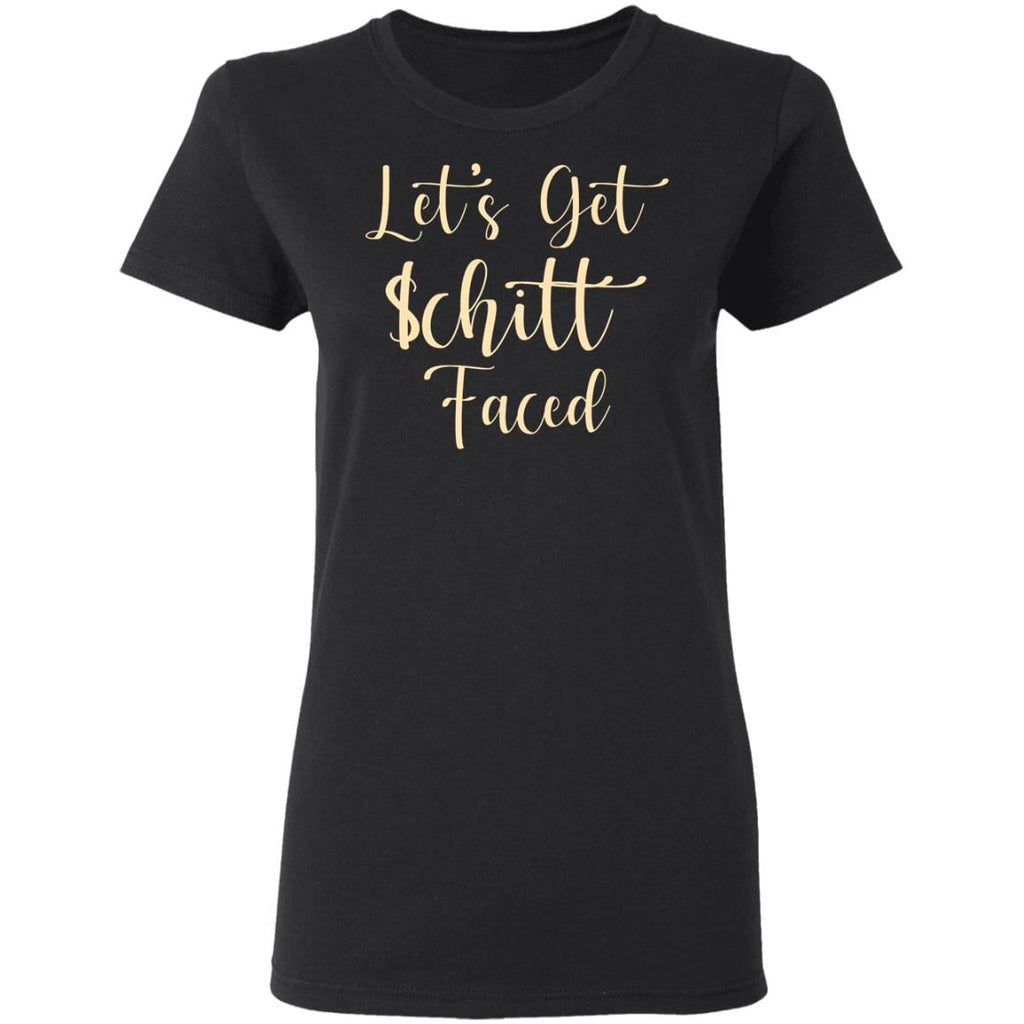 Let’s Get Schitt Faced Shirt, Hoodie, Tank