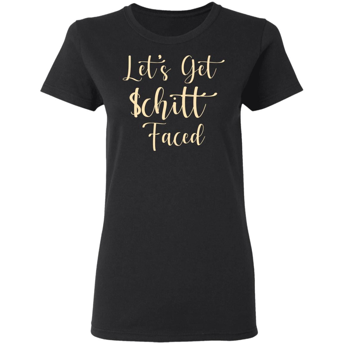 Let’s Get Schitt Faced Shirt, Hoodie, Tank