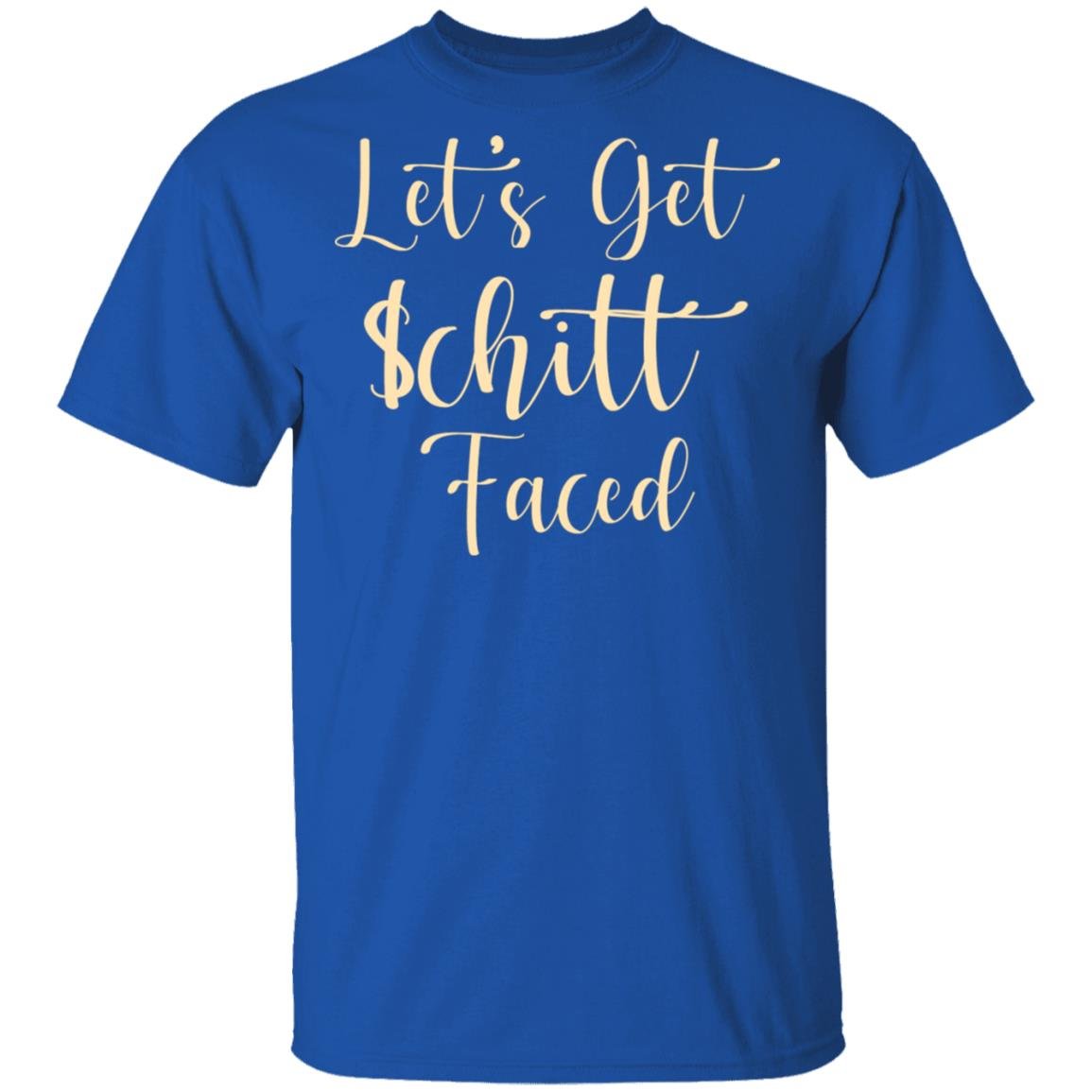 Let’s Get Schitt Faced Shirt, Hoodie, Tank