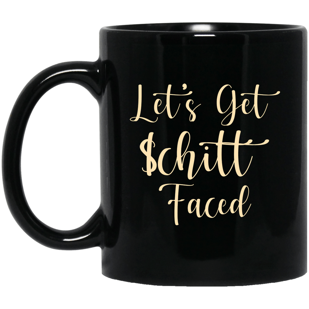 Let’s Get Schitt Faced Mug