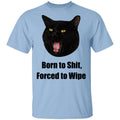 Born To Shit Forced To Wipe Killer Than Bitchin’ Shirt, Hoodie, Tank