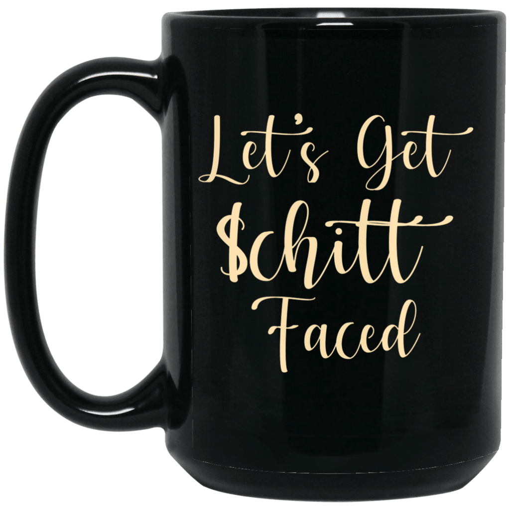 Let’s Get Schitt Faced Mug