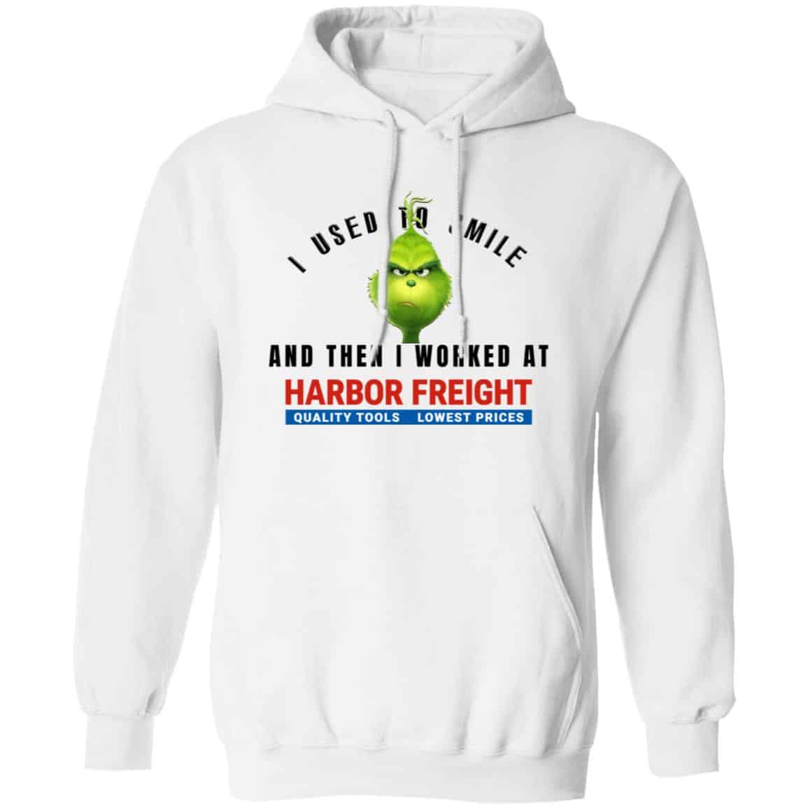 I Used To Smile And Then I Worked At Harbor Freight Tools