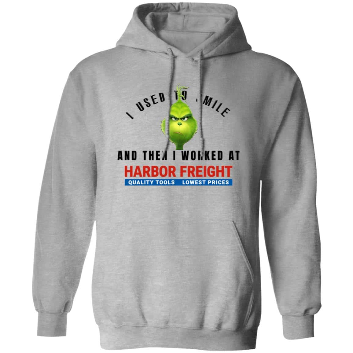 I Used To Smile And Then I Worked At Harbor Freight Tools