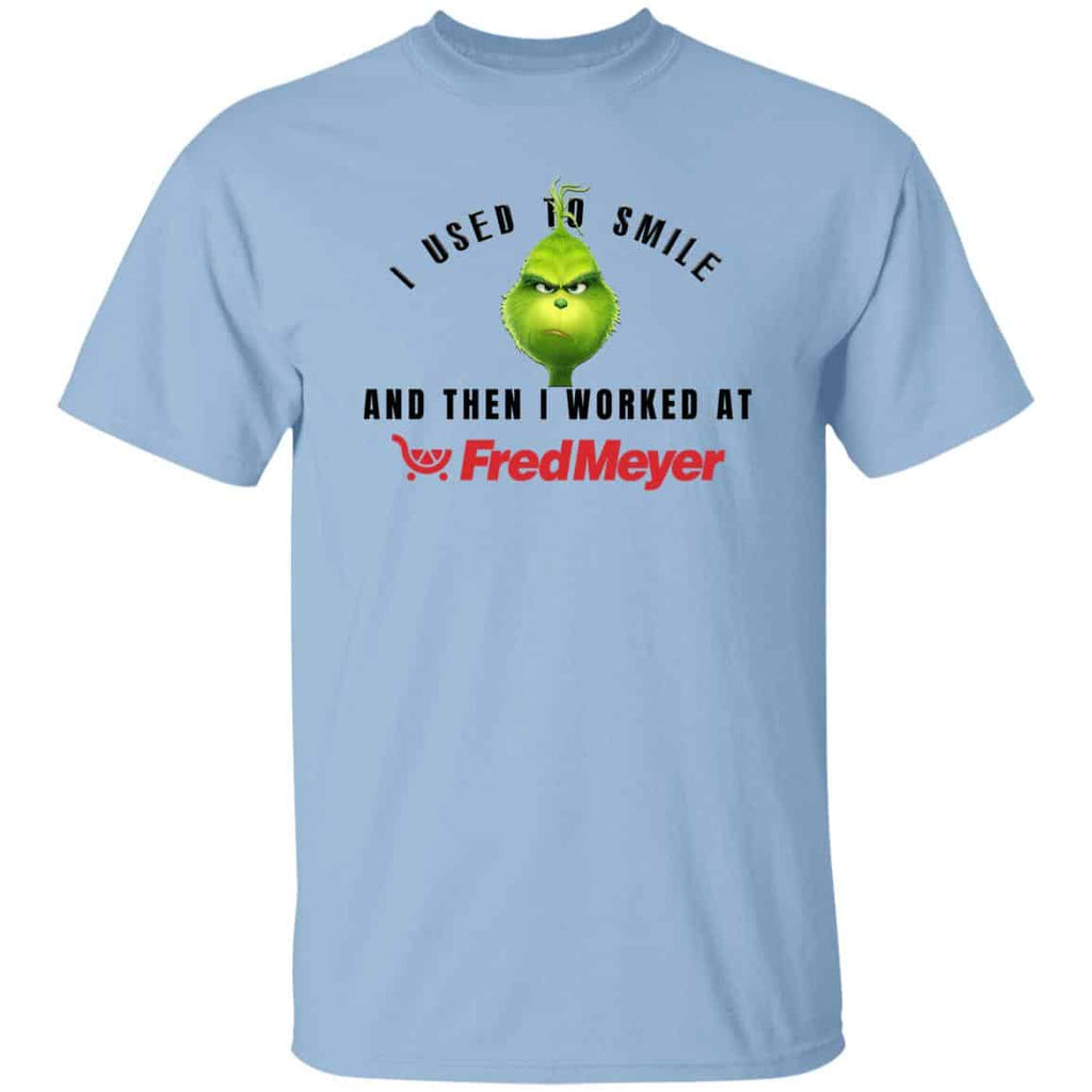 I Used To Smile And Then I Worked At Fred Meyer