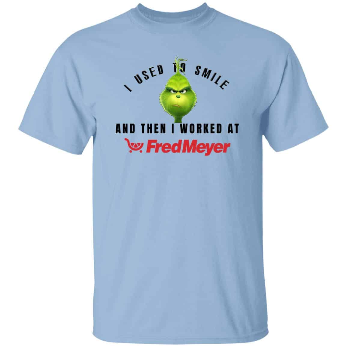 I Used To Smile And Then I Worked At Fred Meyer