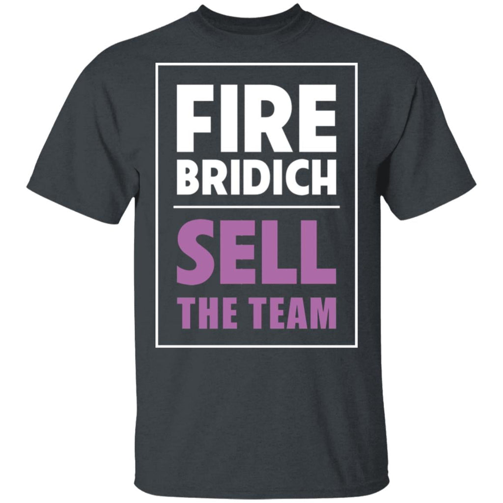 Fire Bridich Sell The Team Shirt, Hoodie, Tank