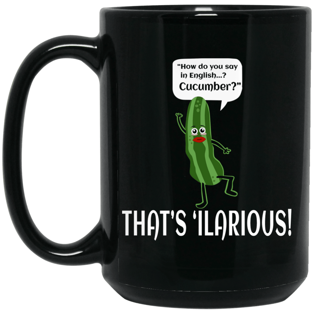 How Do You Say In English Cucumber That’s ‘ilarious Mug