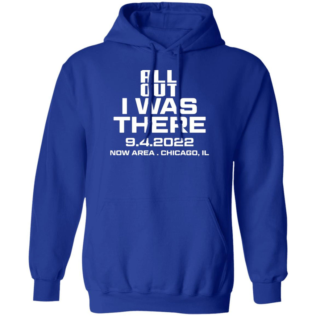 All Out I Was There 9.4.2022 Now Area Chicago IL Shirt, Hoodie
