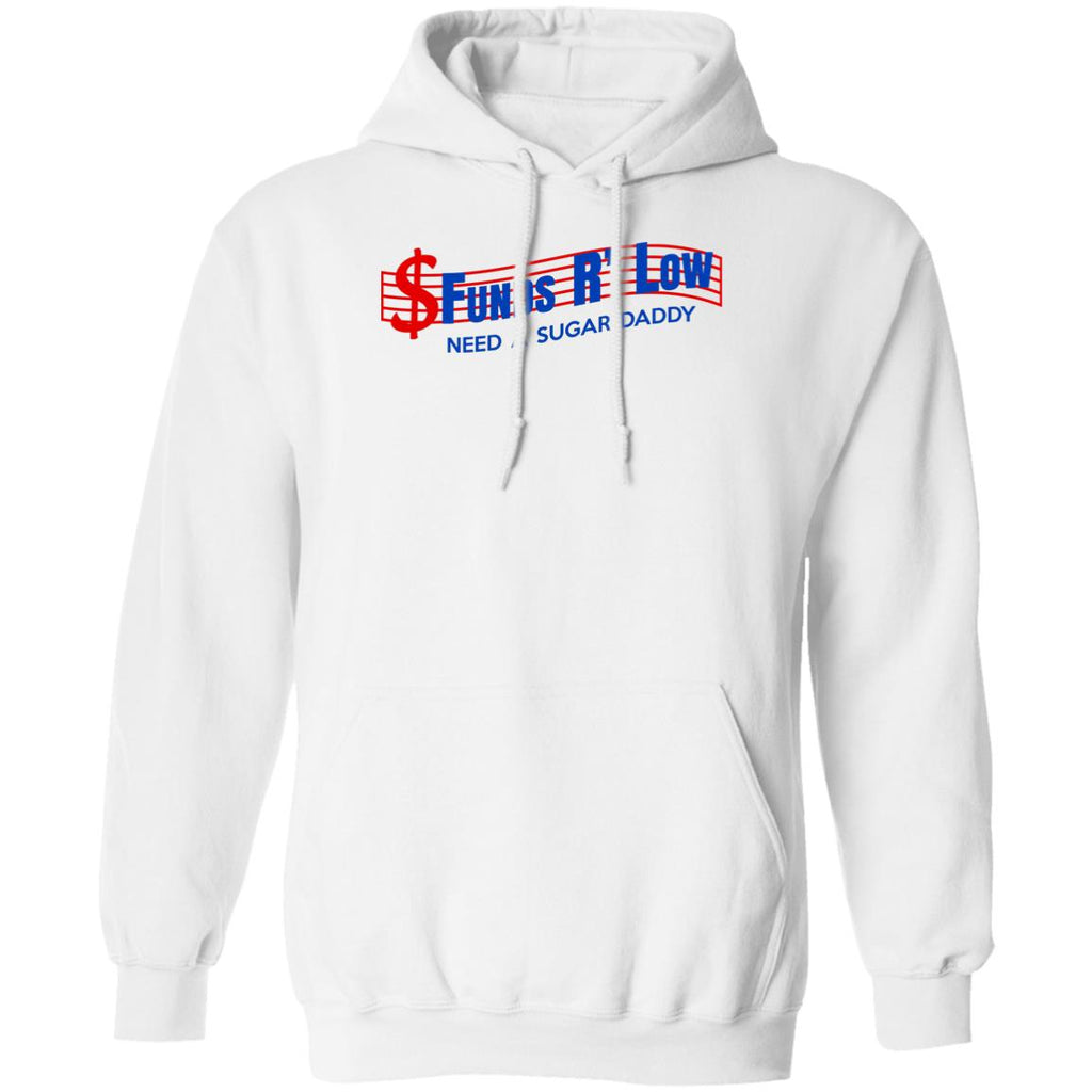 Funds R’ Low Need A Sugar Daddy Shirt, Hoodie
