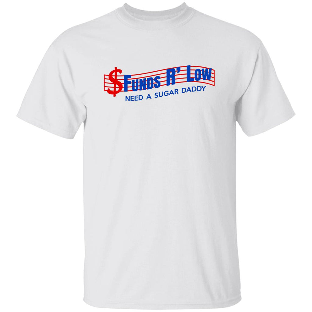Funds R’ Low Need A Sugar Daddy Shirt, Hoodie