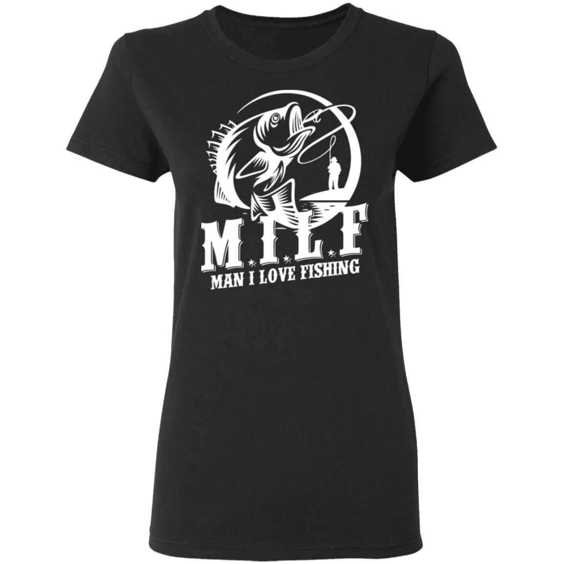Milf Man I Love Fishing Shirt, Hoodie, Tank