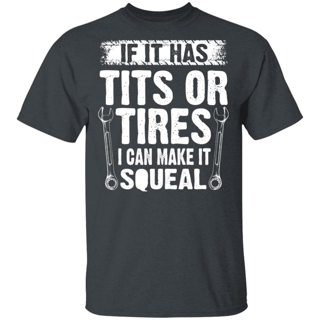 If It Has Tits Or Tires I Can Make It Squeal Mechanic Shirt, Hoodie, Tank