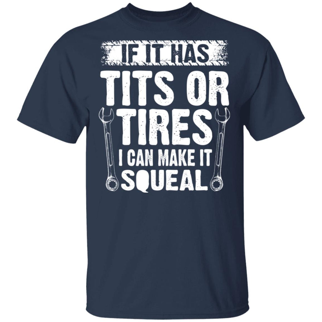 If It Has Tits Or Tires I Can Make It Squeal Mechanic Shirt, Hoodie, Tank