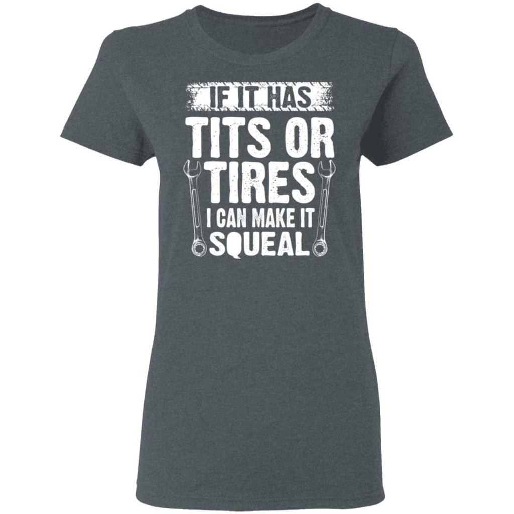 If It Has Tits Or Tires I Can Make It Squeal Mechanic Shirt, Hoodie, Tank