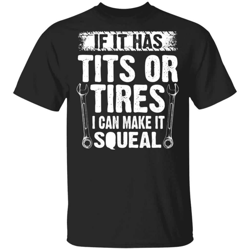 If It Has Tits Or Tires I Can Make It Squeal Mechanic Shirt, Hoodie, Tank