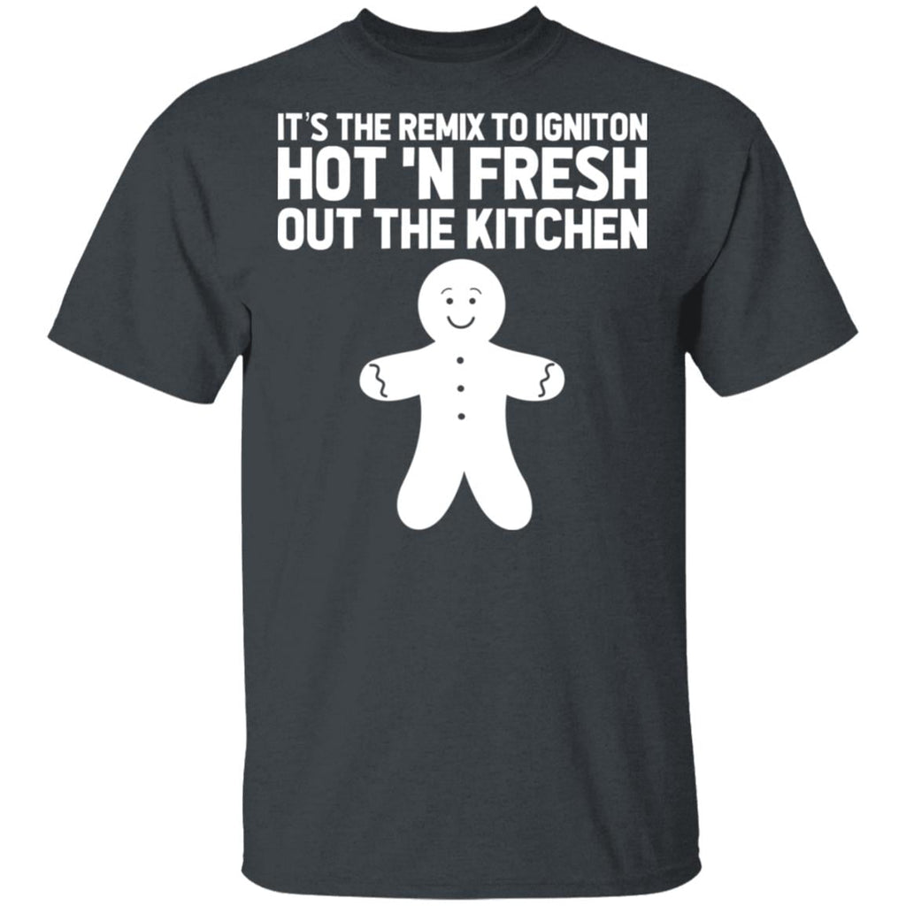 It’s The Remix To Igniton Hot ‘N Fresh Out The Kitchen Shirt, Hoodie, Tank