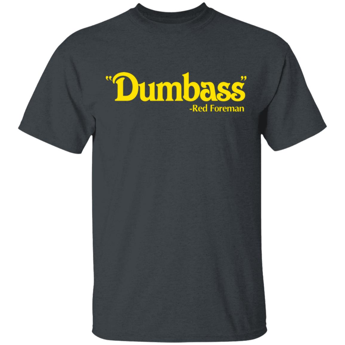 Dumbass Red Foreman Shirt, Hoodie, Tank