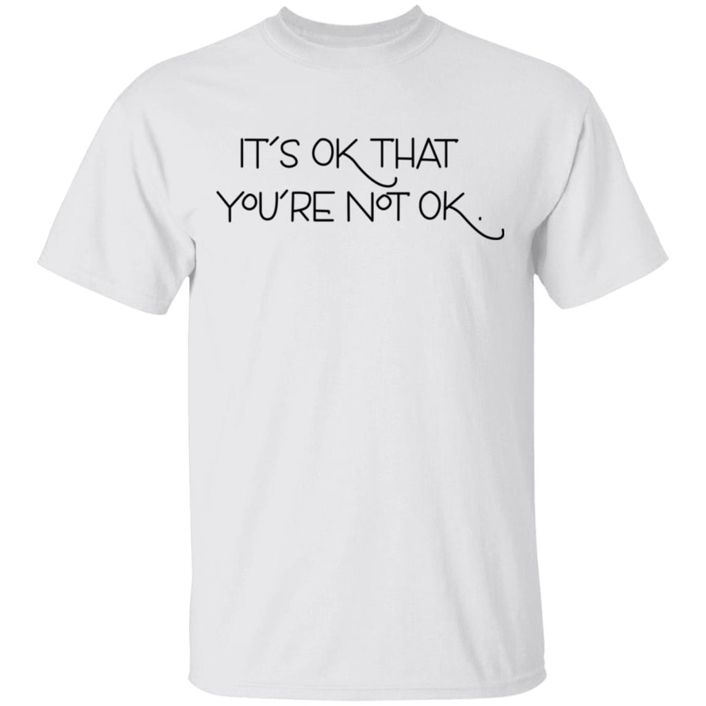 It’s Ok That You’re Not Ok Shirt, Hoodie, Tank