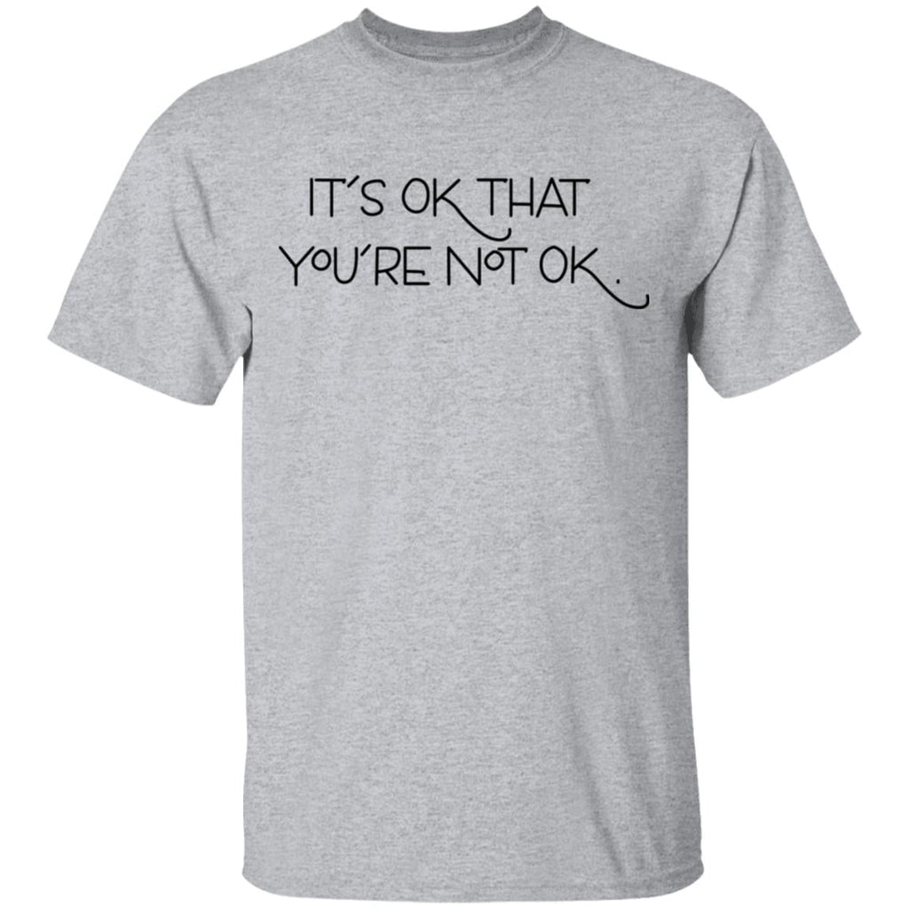It’s Ok That You’re Not Ok Shirt, Hoodie, Tank