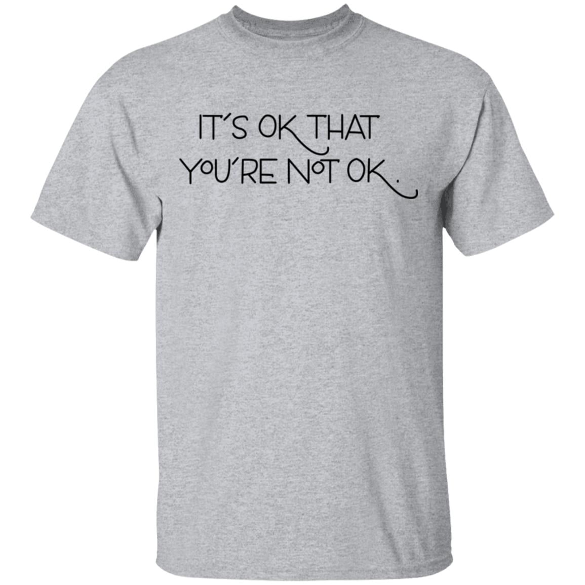 It’s Ok That You’re Not Ok Shirt, Hoodie, Tank