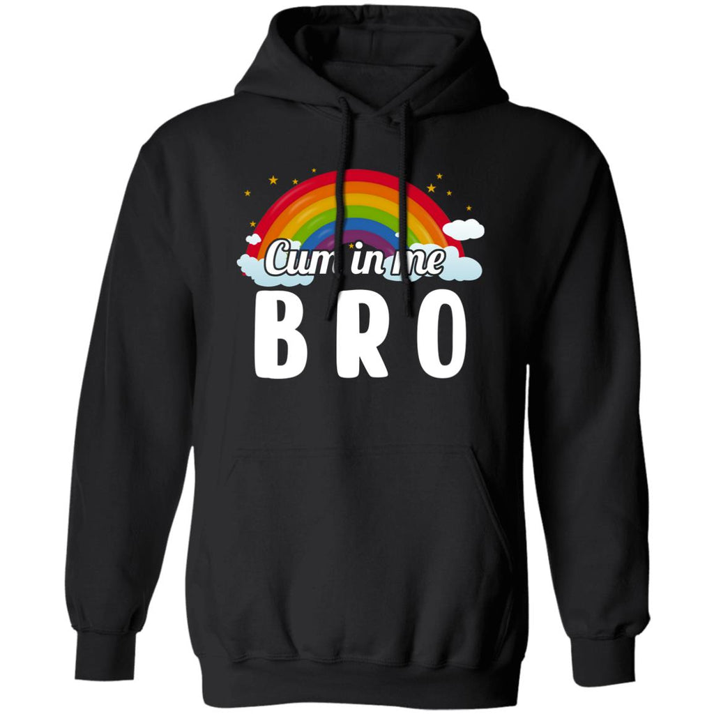 Cum In Me Bro LGBT Shirt, Hoodie