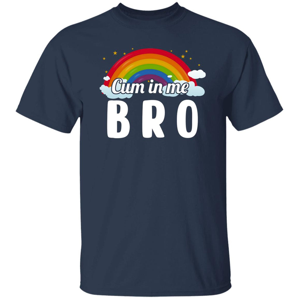 Cum In Me Bro LGBT Shirt, Hoodie