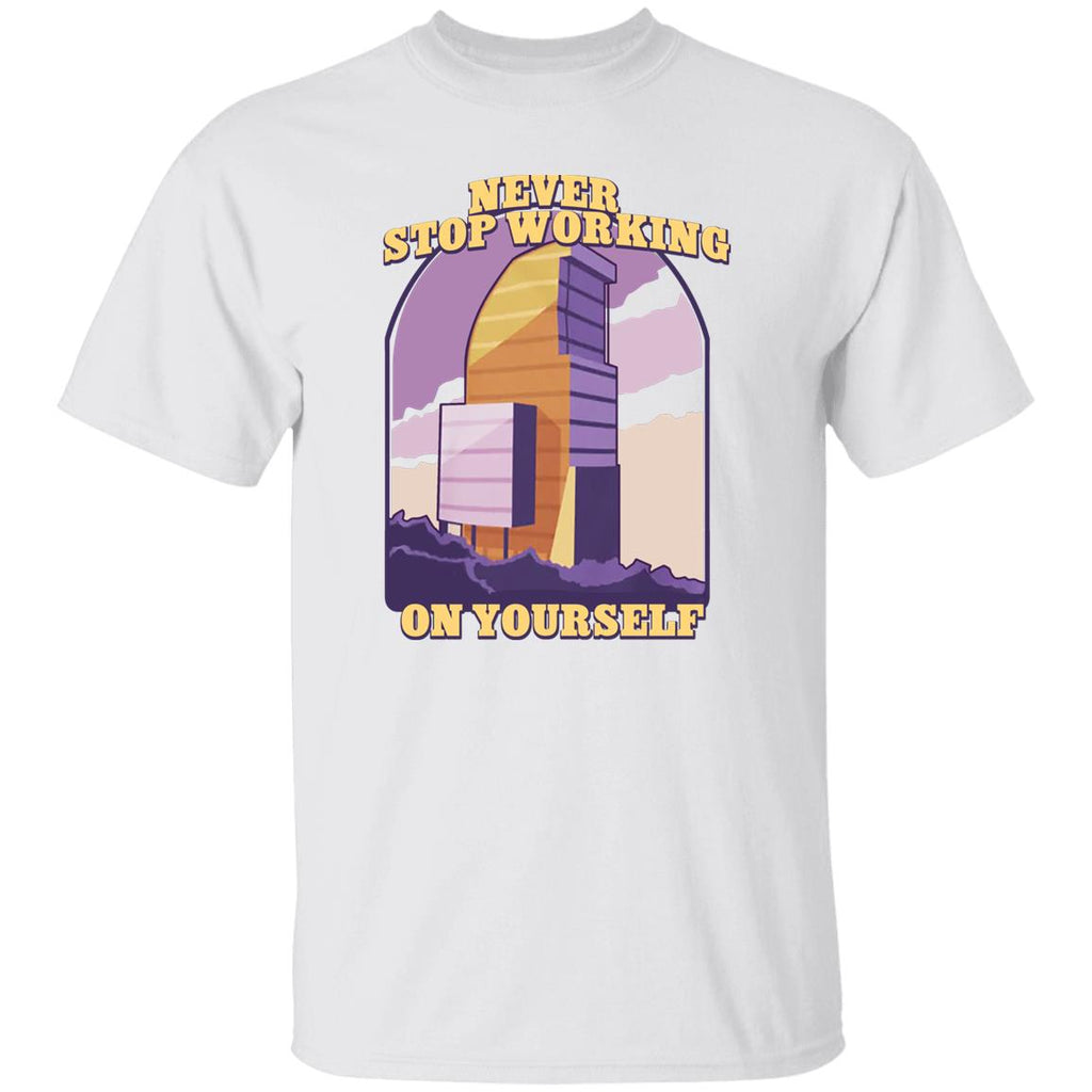 Never Stop Working On Yourself Shirt, Hoodie