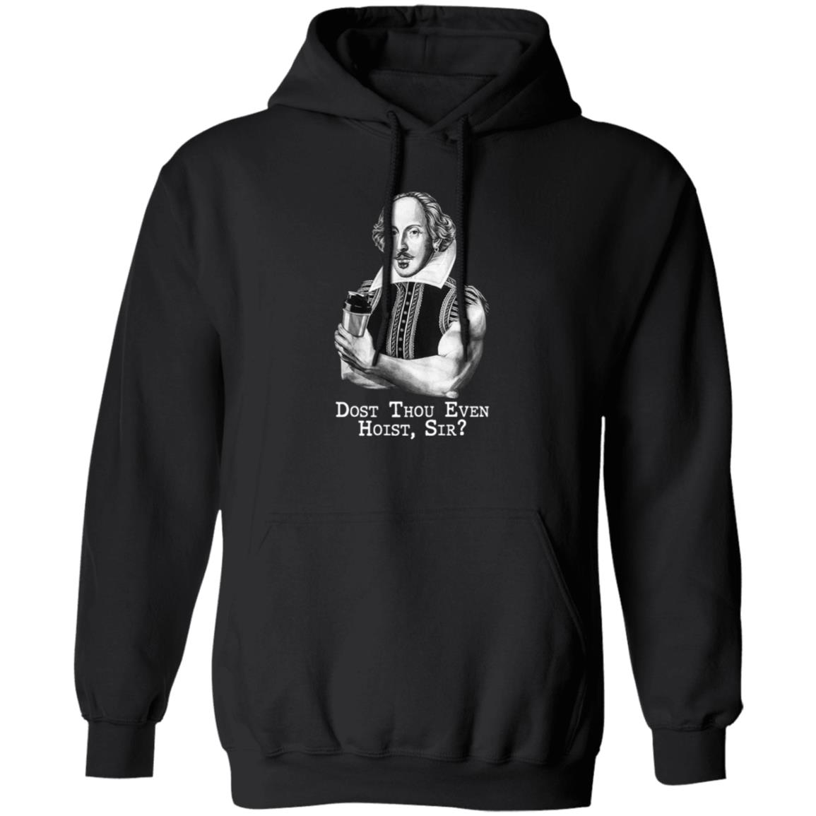 Dost Thou Even Hoist Sir Shirt, Hoodie