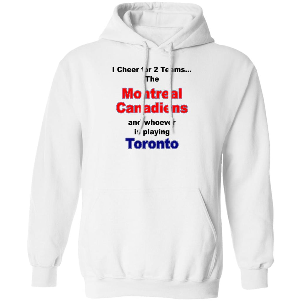 I Cheer For 2 Teams The Montreal Canadiens And Playing Toronto Shirt, Hoodie