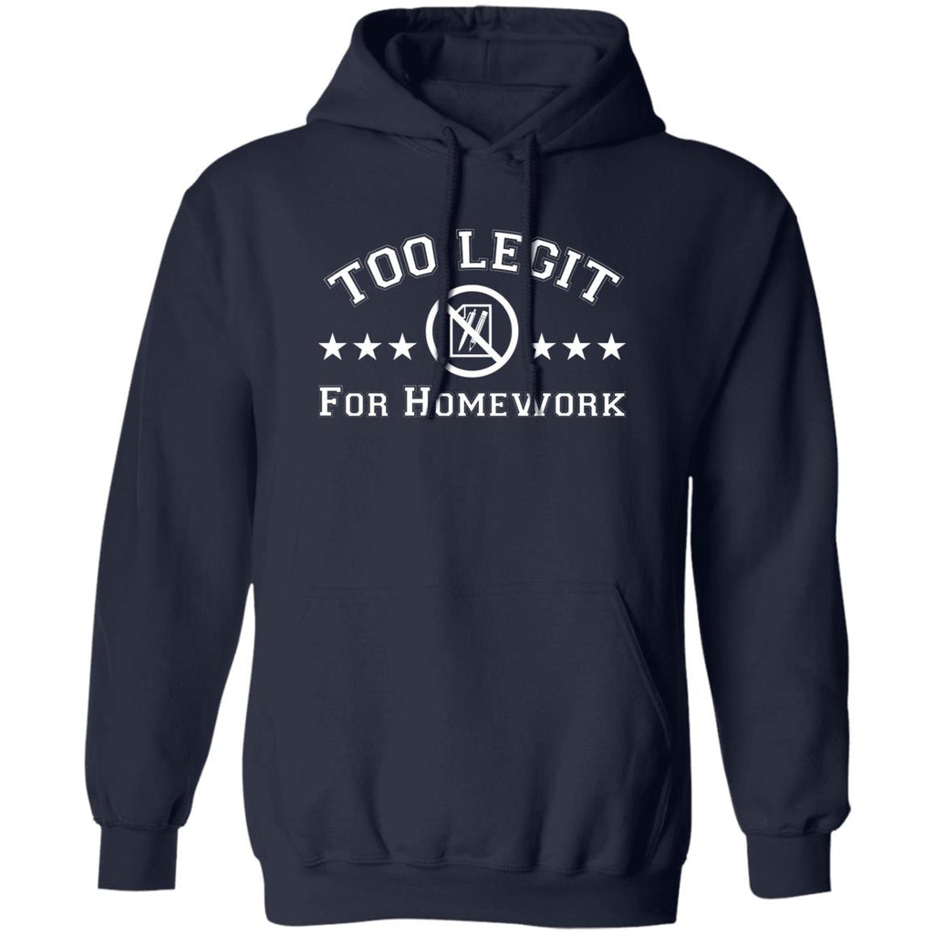 Too Legit For Homework Shirt, Hoodie, Tank