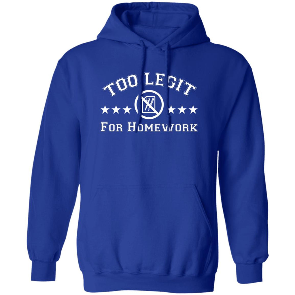 Too Legit For Homework Shirt, Hoodie, Tank