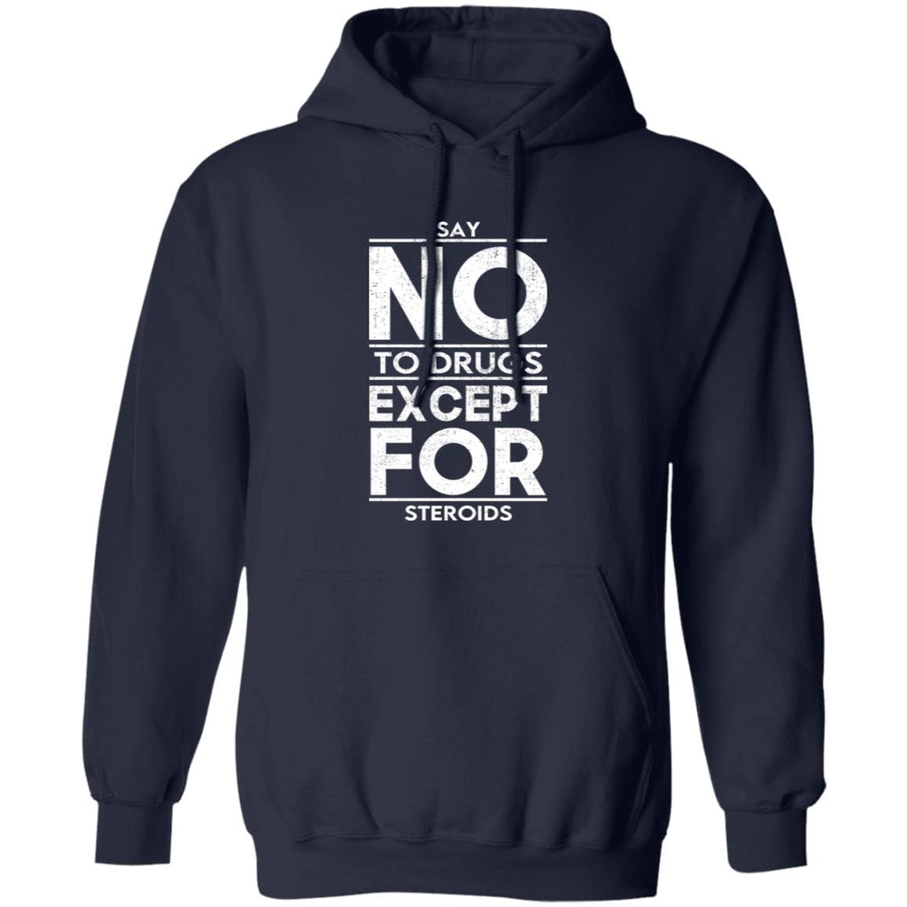 Say No To Drugs Except For Steroids Shirt, Hoodie, Tank