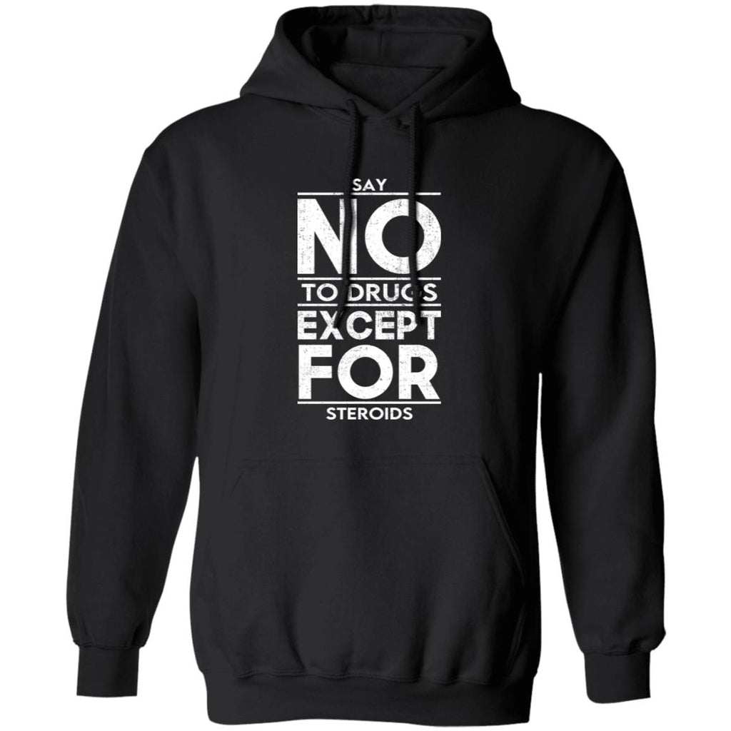Say No To Drugs Except For Steroids Shirt, Hoodie, Tank
