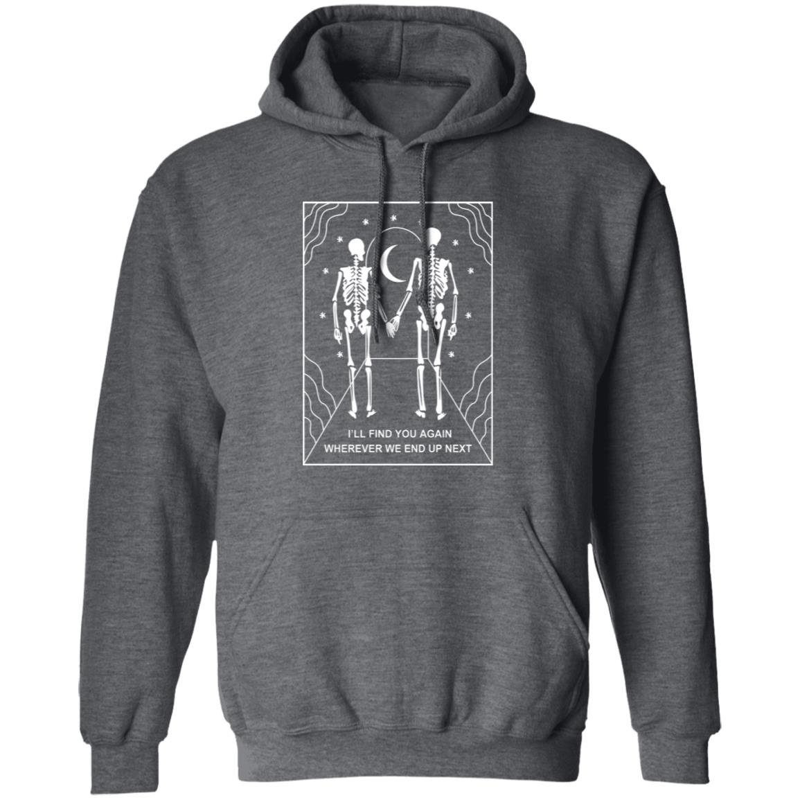 I’ll Find You Again Wherever We End Up Next Shirt, Hoodie, Tank