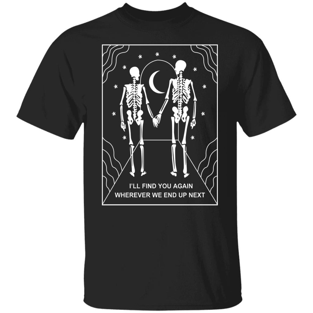 I’ll Find You Again Wherever We End Up Next Shirt, Hoodie, Tank