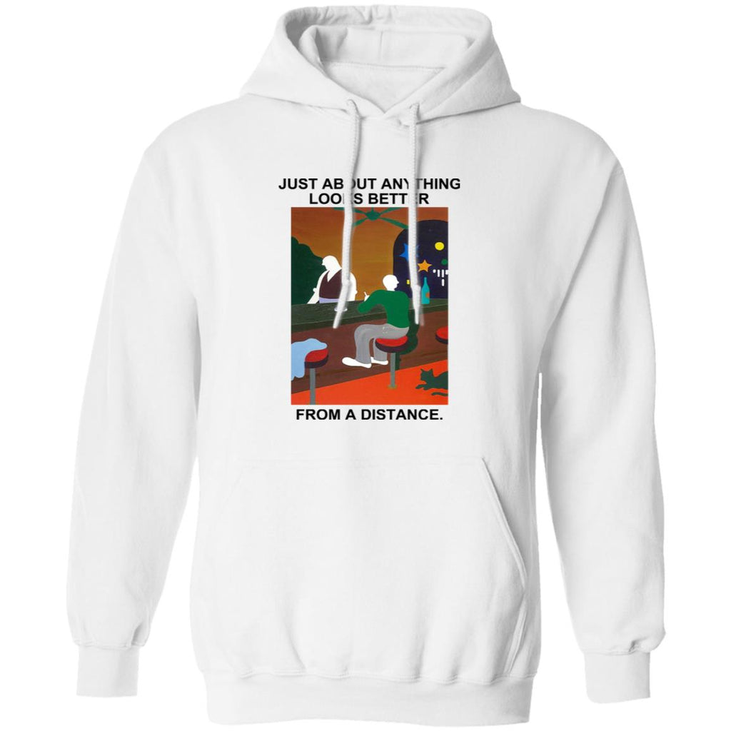 Just About Anything Looks Better From A Distance Shirt, Hoodie, Tank