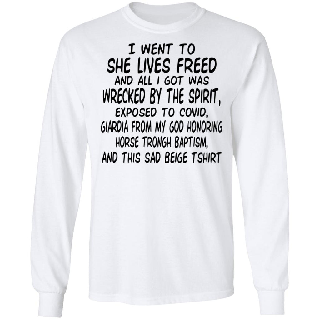 I Went To She Lives Freed And All I Got Was Wrecked By The Spirit Exposed To Covid Shirt, Hoodie, Tank