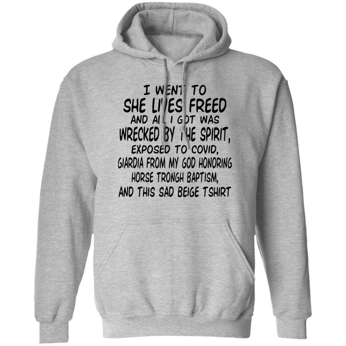 I Went To She Lives Freed And All I Got Was Wrecked By The Spirit Exposed To Covid Shirt, Hoodie, Tank