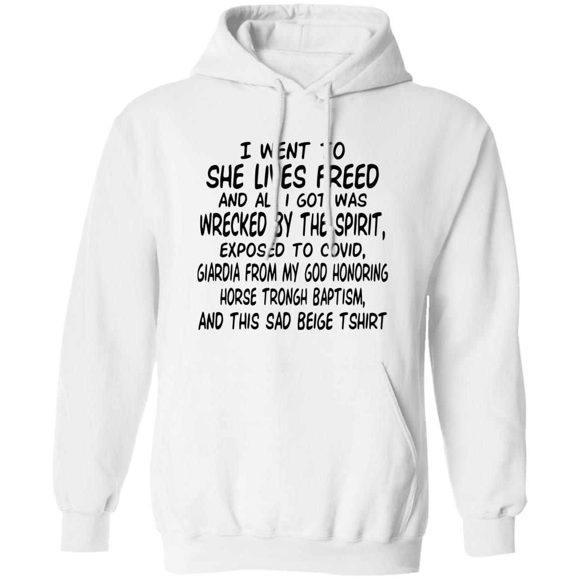 I Went To She Lives Freed And All I Got Was Wrecked By The Spirit Exposed To Covid Shirt, Hoodie, Tank