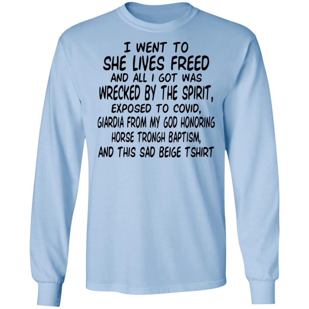 I Went To She Lives Freed And All I Got Was Wrecked By The Spirit Exposed To Covid Shirt, Hoodie, Tank