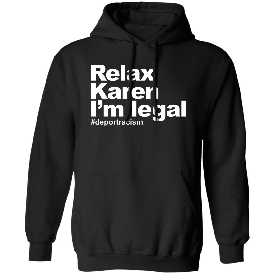 Relax Karen I’m Legal #deportracism