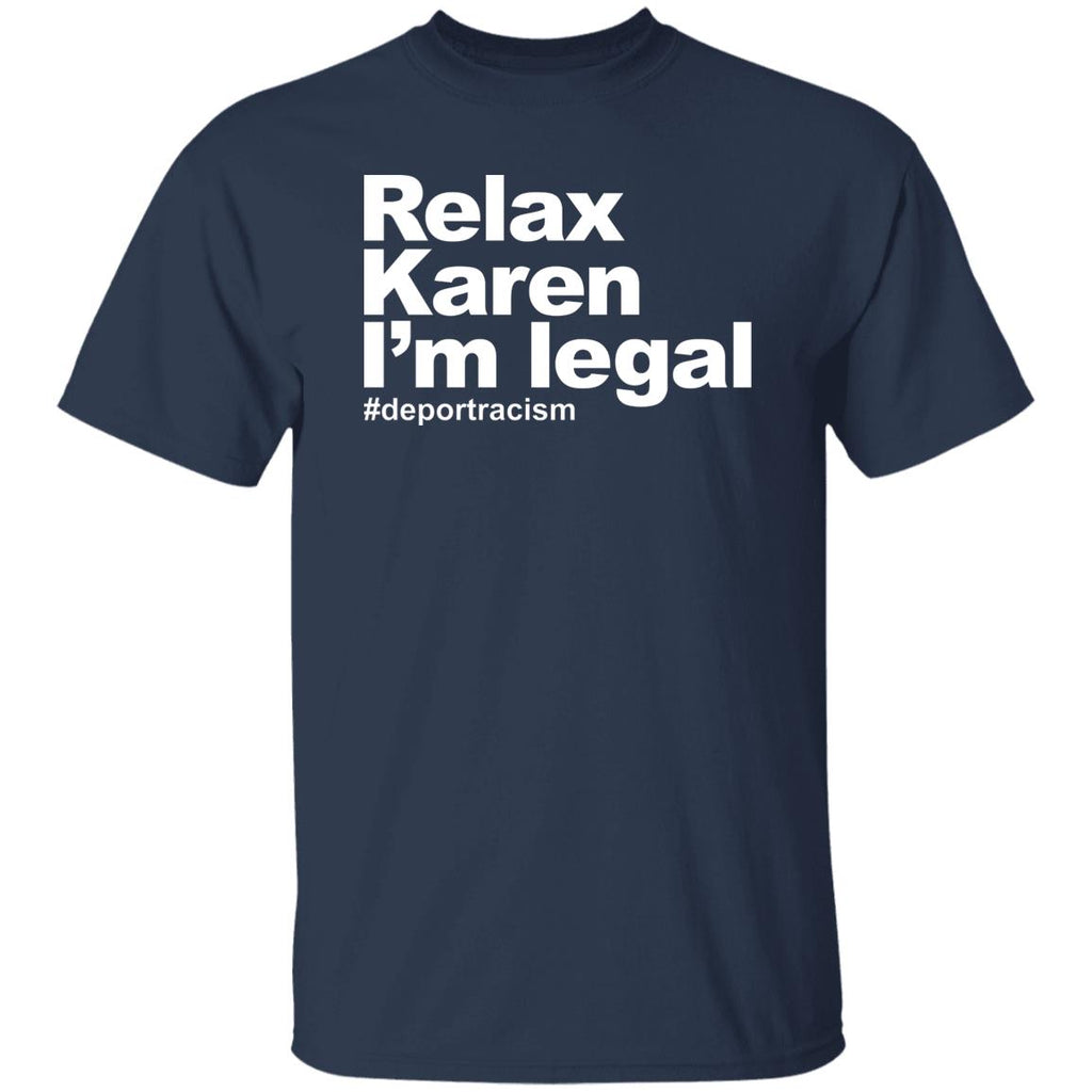 Relax Karen I’m Legal #deportracism